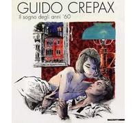Guido Crepax. Il sogno degli anni '60. Ediz. illustrata