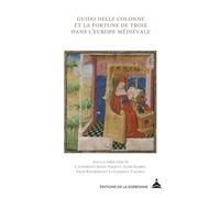 Guido delle Colonne et la fortune de Troie dans l'Europe médiévale