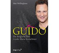 Guido: Die Biografie über Guido Maria Kretschmer