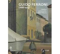Guido Ferroni (1888-1979). L’antico sentimento della pittura