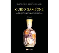 GUIDO GAMBONE Quarant’anni di ceramica d’arte da Vietri a Firenze Maioliche, grès e porcellane Vol.1