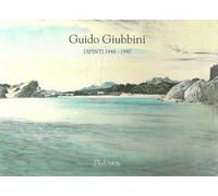 Guido Giubbini. Dipinti 1948-1990. - [AdArte]