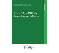 Guido Gonella. La passione per la libertà