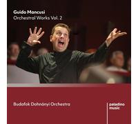 Guido Mancusi, Budafok Dohnanyi Orchestra - Guido Mancusi: Orchestral Works Vol. 2