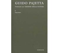 Guido Pajetta. Viaggio al termine della pittura