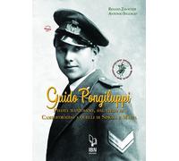 Guido Pongiluppi. Un pilota mantovano, dal cielo di Campoformido a quelli ...