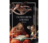 Guido Reni a Roma. Itinerari. Ediz. a colori