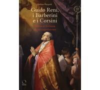 Guido Reni, i Barberini e i Corsini. Storia e fortuna di un capolavoro. Ca...