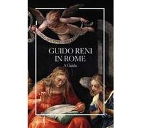 Guido Reni in Rome. A guide. Ediz. a colori