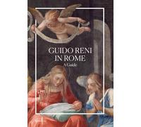 Guido Reni Guido Reni in Rome: A Guide (Tascabile)