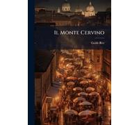 Guido Rey Il Monte Cervino (Tascabile)