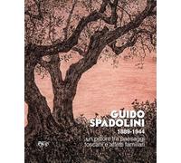 Guido Spadolini 1889-1944. Un pittore tra paesaggi toscani e affetti familiari. Catalogo della mostra (Saturnia, 5 luglio 2025-30 marzo 2026)