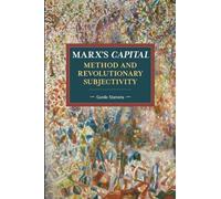 Guido Starosta Marx's Capital, Method And Revolutionary Subjectivity (Tascabile)