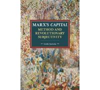 Guido Starosta Marx's Capital, Method And Revolutionary Subjectivity (Tascabile)