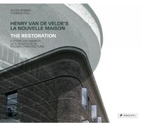 Henry Van De Velde's La Nouvelle Maison: The Restoration. History and Rebirth of a Milestone of Modern Architecture