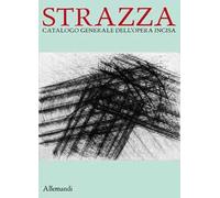 Guido Strazza. Catalogo generale della grafica. Ediz. a colori
