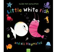Guido Van Genechten Little White Fish and His Playmates (Copertina rigida)