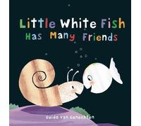 Guido van Genechten Little White Fish Has Many Friends (Copertina rigida)
