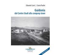 Guidonia dal Centro Studi alla company town. Ediz. italiana e inglese