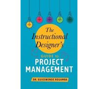 Guieswende Roua The Instructional Designer's Guide to Project Manage (Tascabile)