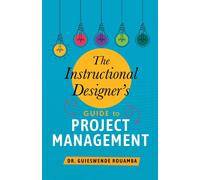 Guieswende Roua The Instructional Designer's Guide to Project Manage (Tascabile)