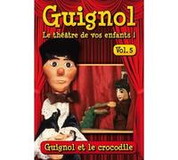Guignol, le théâtre de vos enfants ! - Vol. 5 : Guignol et le crocodile