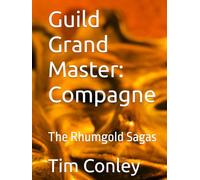 Guild Grand Master: Compagne: The Rhumgold Sagas