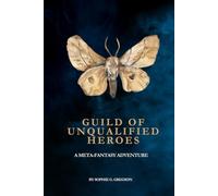 Guild of Unqualified Heroes: A Meta-Fantasy Adventure for Fans of Terry Pratchett, Percy Jackson, and The Last Hero