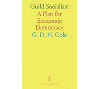 Guild Socialism: A Plan for Economic Democracy