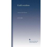 Guild socialism: A plan for economic democracy