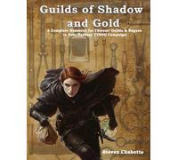 Guilds of Shadow & Gold: A Complete Resource for Thieves’ Guilds & Rogues in Your Fantasy TTRPG Campaigs!