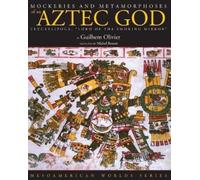 Guilhem Olivier Mockeries and Metamorphoses of an Aztec God (Tascabile)