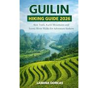 GUILIN HIKING GUIDE 2026: Best Trails, Karst Mountains and Scenic River Walks for Adventure Seekers: 32