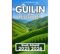 Guilin REISEFÜHRER 2025 2026: Hügel, Wasserwege und hilfreiche Navigationstipps
