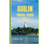 GUILIN TRAVEL GUIDE 2025