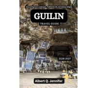 Guilin Travel Guide 2026-2027: Discovering Karst Landscapes, Traditional Life, and Culinary Delights