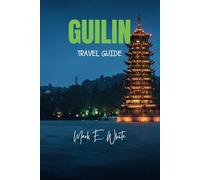 GUILIN TRAVEL GUIDE: Uncover Southern China’s Splendor of Karst Landscapes and Enduring Traditions