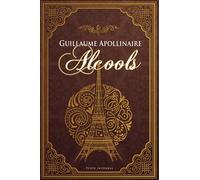 Guillaume Apollinaire Alcools - Texte intégral -: Édition illustrée | 129 pages Format 15,24 cm x 22,86 cm | Programme BAC