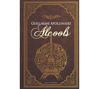 Guillaume Apollinaire Alcools - Texte intégral -: Édition illustrée | 129 pages Format