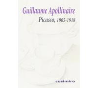 Guillaume Apollinaire Jean Cernay Picasso, 1905-1918