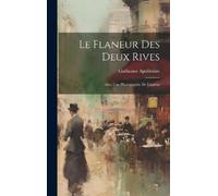 Guillaume Apollinaire Le Flaneur Des Deux Rives (Copertina rigida)