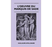 Guillaume Apollinaire L'Oeuvre Du Marquis de Sade (Tascabile)