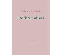 Guillaume Apollinaire The Flaneur of Paris (Tascabile)