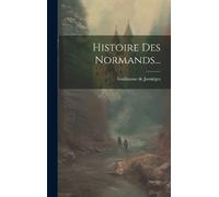 Guillaume de Jumièges Histoire Des Normands... (Copertina rigida)