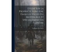 Guillaume Des M Etude Sur La Propriété Foncière Dans Les Villes Du M (Tascabile)