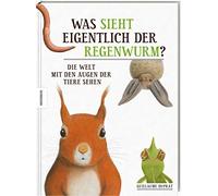 Guillaume Dupra Was sieht eigentlich der Regenwurm?: Die Welt (Copertina rigida)