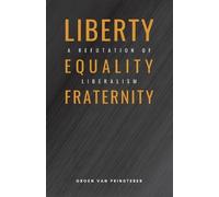 Guillaume Groen Van Prinsterer Liberty, Equality, Fraternity (Tascabile)