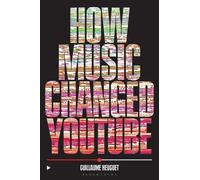 Guillaume Heuguet How Music Changed YouTube (Tascabile)