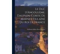 Guillaume-Isido Le duc d'Angoulême, Dauphin, comte de Marnes, fils a (Tascabile)