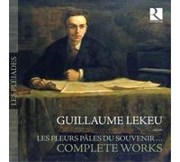 Guillaume Lekeu Guillaume Lekeu: Les Fleurs Pales Du Souvenir...: Complete (CD)